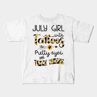 July Girl With Tattoos Pretty Eyes And Thick Thighs Kids T-Shirt